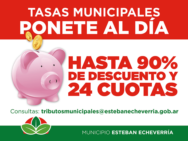 TASAS MUNICIPALES: IMPORTANTE MORATORIA CON DESCUENTOS DE HASTA UN 90% Y PLANES DE PAGO DE HASTA 24 CUOTAS