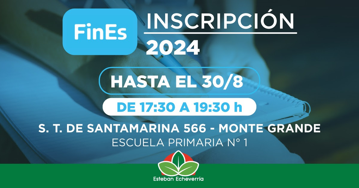 CONTINÚAN LAS INSCRIPCIONES AL PLAN FINES 2024 EN EL MUNICIPIO DE ESTEBAN ECHEVERRÍA