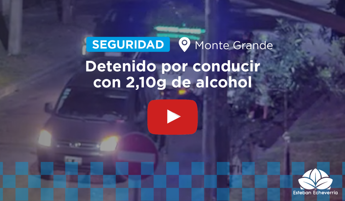 MONTE GRANDE: LA POLICÍA DETUVO A UN HOMBRE QUE MANEJABA ALCOHOLIZADO Y A ALTA VELOCIDAD PASANDO SEMÁFOROS EN ROJO